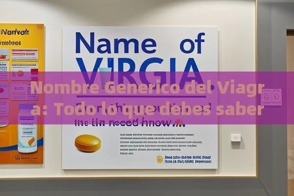 Nombre Generico del Viagra: Todo lo que debes saber - Viagra:Efectos y Comparativas