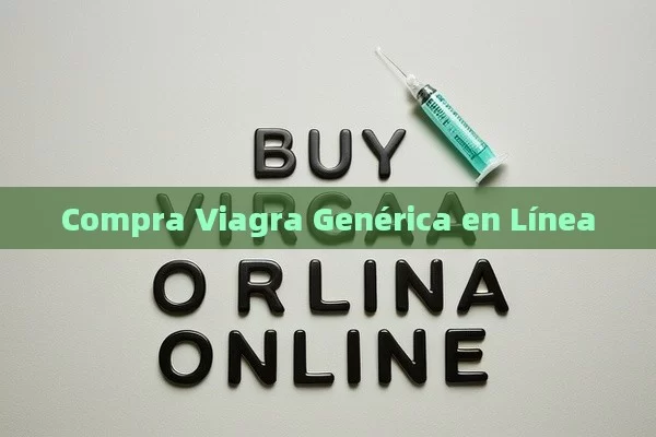 Compra Viagra Genérica en Línea