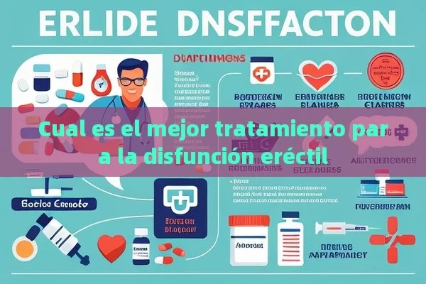 Cual es el mejor tratamiento para la disfunción eréctil - Viagra:Efectos y Comparativas