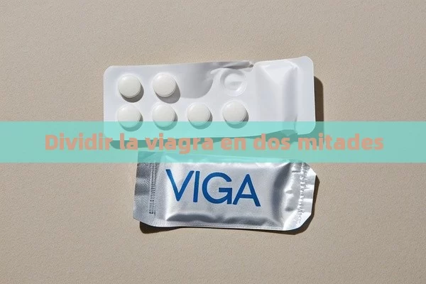 Dividir la Viagra en dos mitades