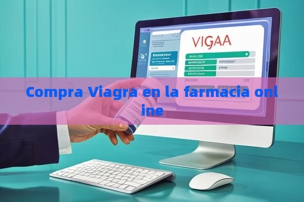 Compra Viagra en la farmacia online - Viagra:Efectos y Comparativas