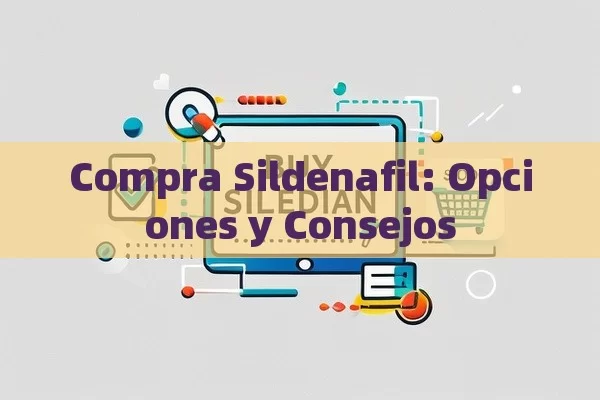 Compra Sildenafil: Opciones y Consejos