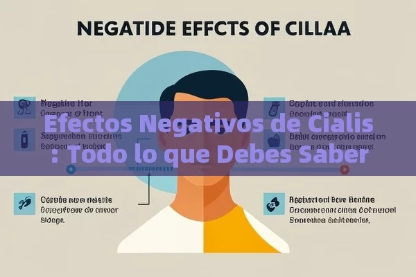 Efectos Negativos de Cialis: Todo lo que Debes Saber - Viagra:Efectos y Comparativas