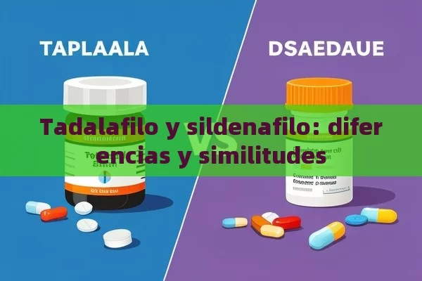 Tadalafilo y sildenafilo: diferencias y similitudes