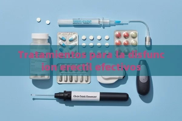 Tratamientos para la disfuncion erectil efectivos - Viagra:Efectos y Comparativas