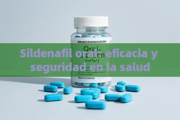 Sildenafil oral: eficacia y seguridad en la salud