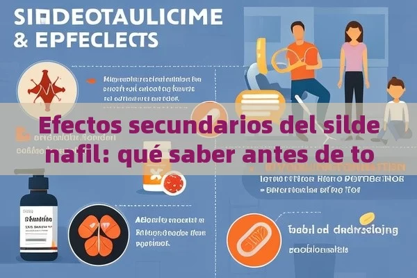 Efectos secundarios del sildenafil: qué saber antes de tomarlo - Viagra:Efectos y Comparativas