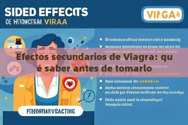 Efectos secundarios de Viagra: qué saber antes de tomarlo - Viagra:Efectos y Comparativas