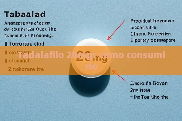 Tadalafilo 20mg: cómo consumirlo - Viagra:Efectos y Comparativas