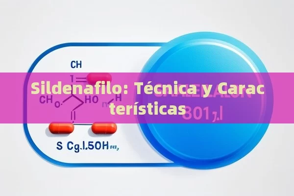 Sildenafilo: Técnica y Características