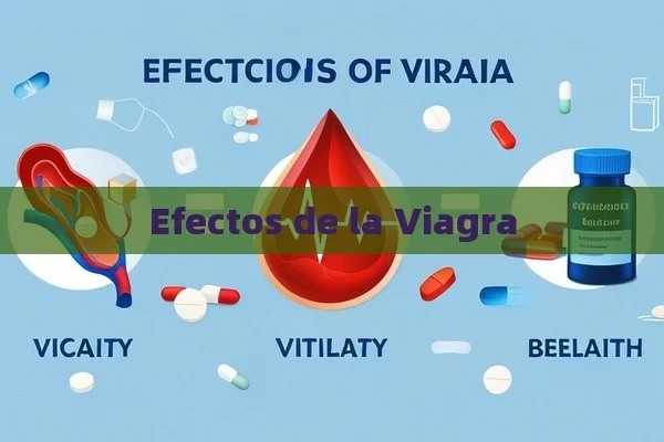 Efectos de la Viagra - Viagra:Efectos y Comparativas