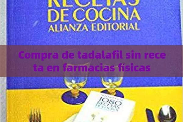 Compra de tadalafil sin receta en farmacias físicas - Viagra:Efectos y Comparativas