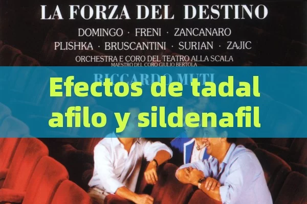 Efectos de tadalafilo y sildenafilo en conjunto - Viagra:Efectos y Comparativas