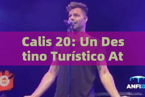 Calis 20: Un Destino Turístico Atractivo y Fascinante