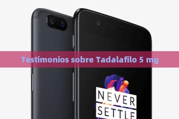 Testimonios sobre Tadalafilo 5 mg