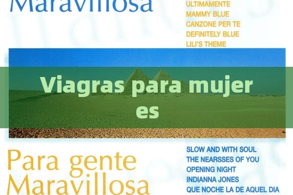 Viagras para mujeres - Viagra:Efectos y Comparativas