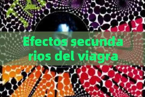 Efectos secundarios del viagra