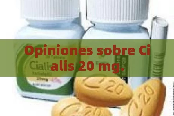 Opiniones sobre Cialis 20 mg.