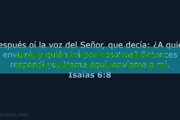 ¿A qué edad los hombres empiezan a necesitar Viagra? Descubre todo lo que debes saber