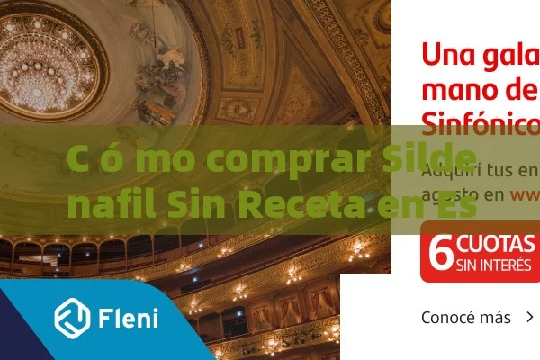 C ó mo comprar Sildenafil Sin Receta en Espa ñ a: Una gu í a completa