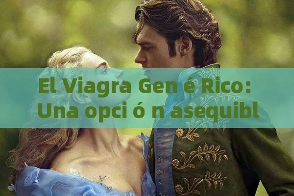 El Viagra Gen é Rico: Una opci ó n asequible y Eficaz para la disfunci ó n er é ctil - Viagra:Efectos y Comparativas