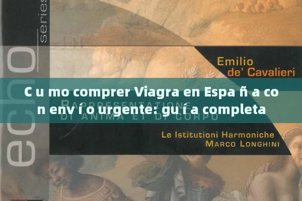 C u mo comprer Viagra en Espa ñ a con env í o urgente: gu í a completa