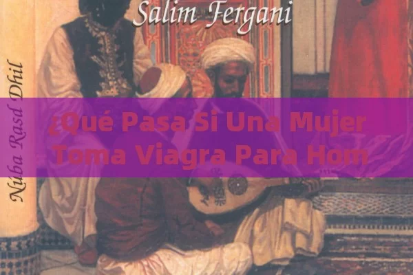 ¿Qué Pasa Si Una Mujer Toma Viagra Para Hombres? Descubre Los Efectos Y Riesgos - Viagra:Efectos y Comparativas