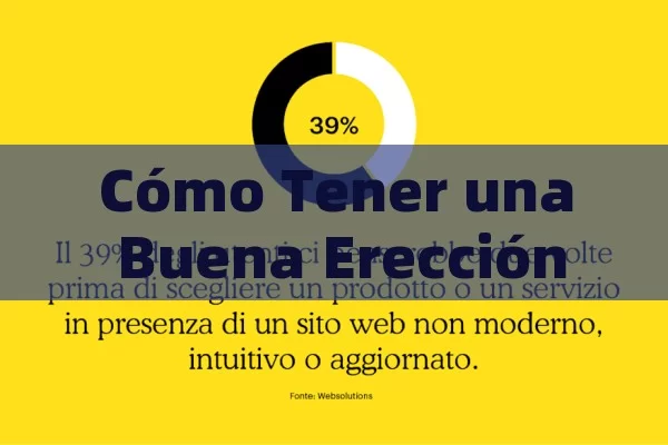 Cómo Tener una Buena Erección: Consejos y Soluciones Efectivas - Viagra:Efectos y Comparativas