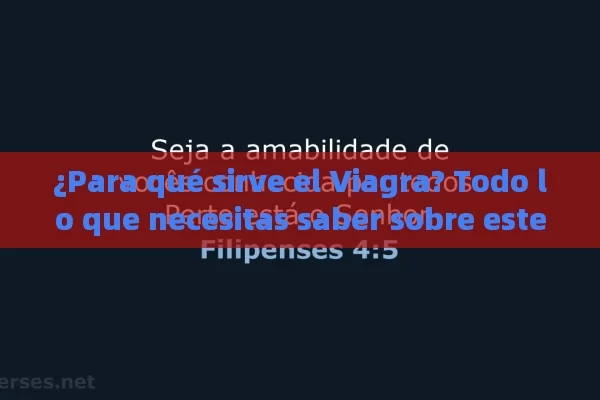 ¿Para qué sirve el Viagra? Todo lo que necesitas saber sobre este medicamento