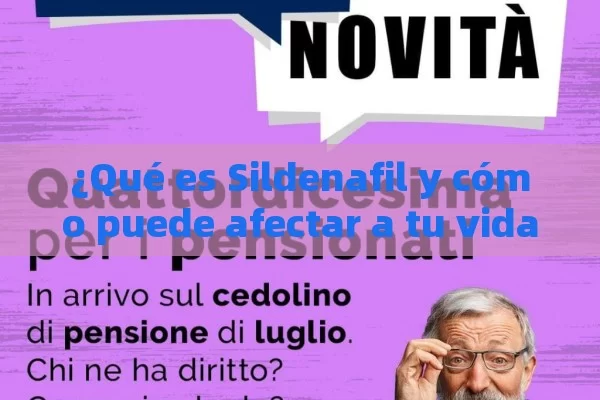 ¿Qué es Sildenafil y cómo puede afectar a tu vida?